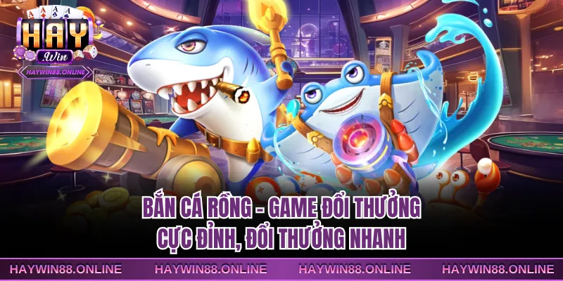 Bắn cá Rồng